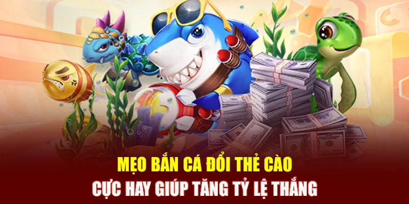 bắn cá đổi thẻ cào