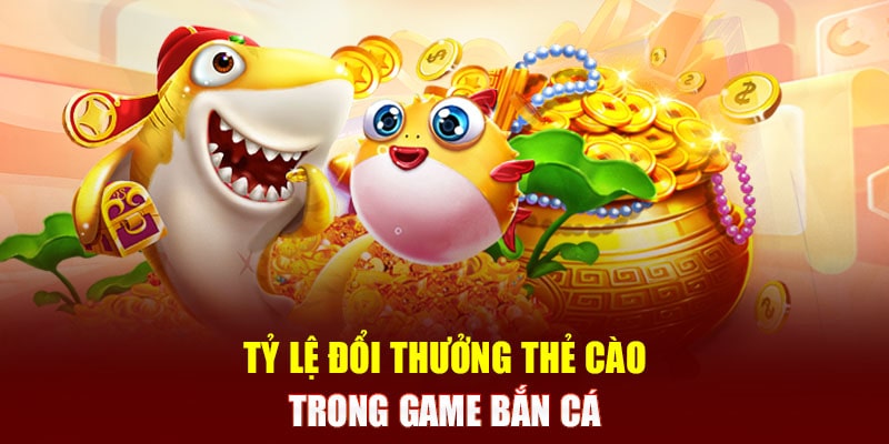 bắn cá đổi thẻ cào